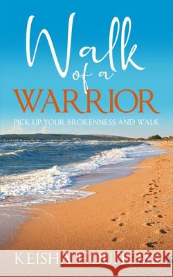 Walk of a Warrior Keisha Houff 9781736057384