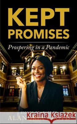 Kept Promises: Prospering in a Pandemic Alandria Lloyd 9781736057391 Writer's Block LLC