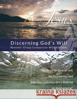 Discerning God's Will - Retreat/Group Companion Workbook Richard T. Case 9781736058848 Living Waters