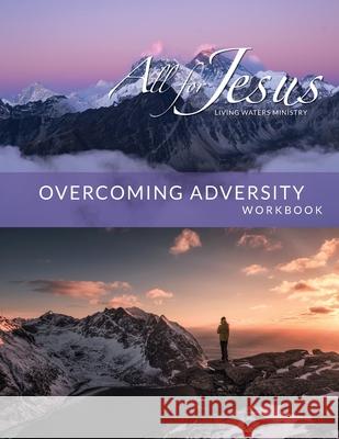 Overcoming Adversity - On-Line Curriculum Workbook Richard T. Case 9781736058862 Living Waters