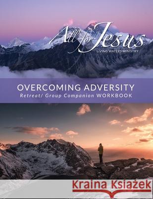 Overcoming Adversity - Retreat/Group Companion Workbook Richard T. Case 9781736058879