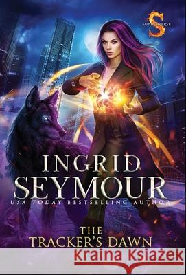 The Tracker's Dawn: Sunderverse Ingrid Seymour 9781736061244 Ingrid Seymour