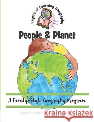 People & Planet: A Family-Style Geography Program Karen Loutzenhiser Michelle Copher 9781736062470 Hoodoo Publishing