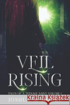 Veil Rising: Tales of a Teenage Saint Volume 1 Joshua M Moore   9781736066126 Inside Joke Productions