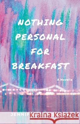 Nothing Personal for Breakfast Jennifer Ann Shore 9781736067291 Jennifer Ann Shore
