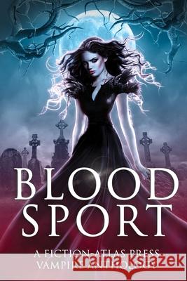 Bloodsport: A Fiction-Atlas Press Vampire Anthology C. L. Cannon 9781736070314 Fiction-Atlas Press LLC