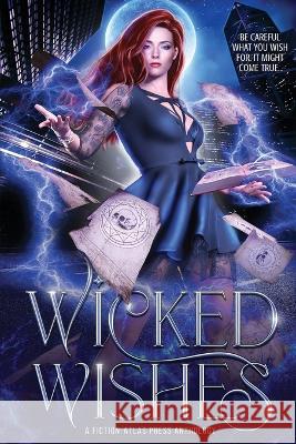 Wicked Wishes: A Fiction-Atlas Press Anthology C L Cannon   9781736070369 Fiction-Atlas Press LLC