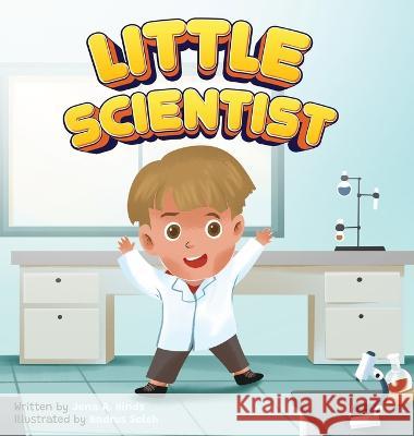 Little Scientist Dr Jena A Hinds, Badrus Soleh, Kelly B Maaraba 9781736071373 Hinds Educational Learning & Preparedness