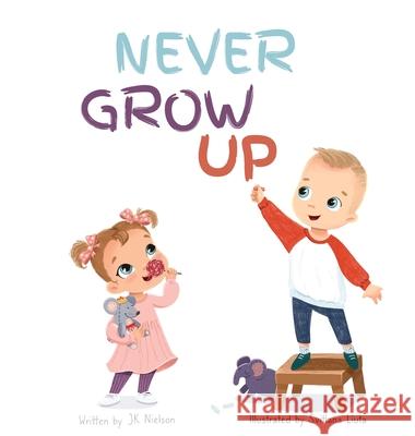 Never Grow Up Jk Nielson Svitlana Liuta 9781736071717