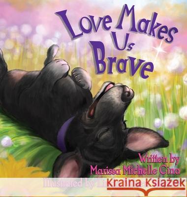 Love Makes Us Brave Marissa Michelle Cina Linda Nilsen Worker 9781736073308 Eyes Open Press