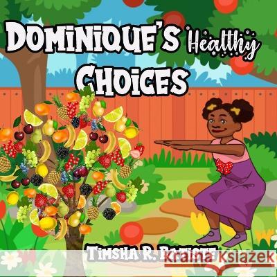 Dominique's Healthy Choices Timsha R Batiste 9781736076132 Timsha R. Batiste