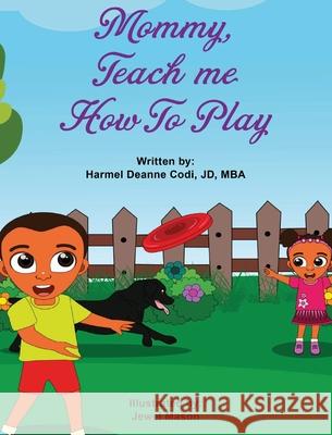 Mommy, teach me how to play Harmel Deanne Cod Jewel Harmani Mason 9781736077719 Harmel Deanne Codi