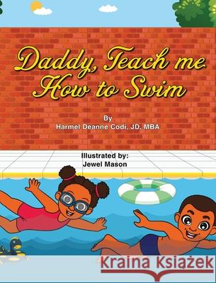Daddy, Teach me How to Swim Harmel Deanne Cod Jewel Harmani Mason 9781736077795 Codi and Associates Inc