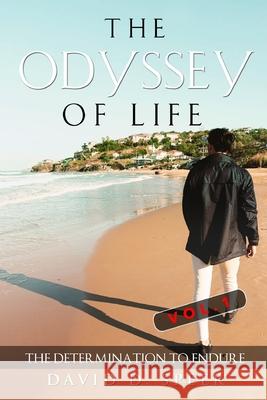 The Odyssey of Life: The Determination to Endure David D. Speer David D. Speer 9781736078129