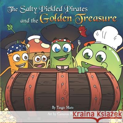 The Salty Pickled Pirates and the Golden Treasure Tangie Marie, Cameron Purvis 9781736079690