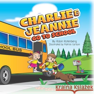 Charlie and Jeannie Go To School Patrick Carlson Robin Rotenberg 9781736082416 Rotenberg Consulting LLC