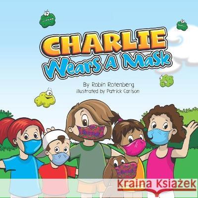 Charlie Wears a Mask Patrick Carlson Robin Rotenberg 9781736082478