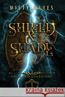 Shield & Shade Misty Hayes 9781736086209 Misty Hayes