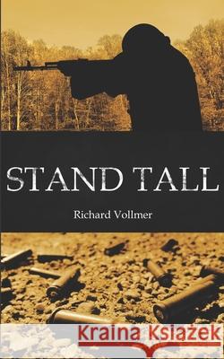 Stand Tall Richard Vollmer 9781736088104