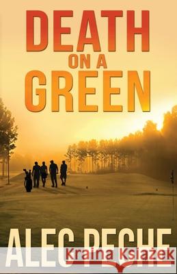 Death on A Green Alec Peche 9781736093382