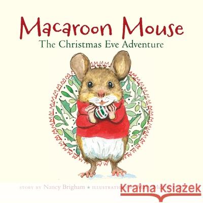 Macaroon Mouse The Christmas Eve Adventure Mary McSweeney Nancy Brigham 9781736096703 NBA