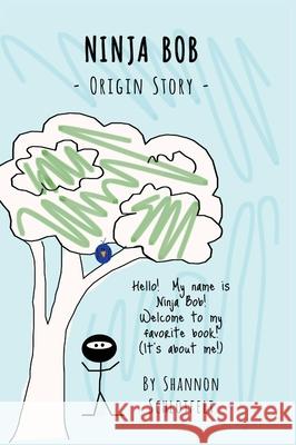 Ninja Bob - Origin Story Shannon Schlotfelt 9781736097762 Shannon Schlotfelt
