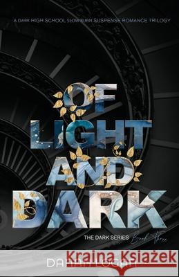 Of Light and Dark: A Dark New Adult Romantic Suspense Trilogy Danah Logan 9781736099056 Mountain Ridge Publishing, LLC