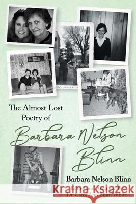 The Almost Lost Poetry of Barbara Nelson Blinn Carol Ann White Barbara Nelson Blinn 9781736105948