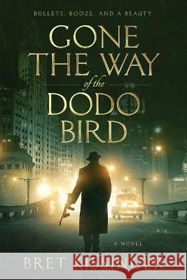 Gone the Way of the Dodo Bird Bret Kissinger 9781736107102 Bret Kissinger