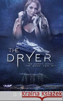 The Dryer G M Leger 9781736107850 Light Investments & Publishing LLC
