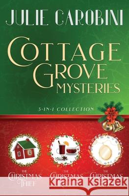 The Cottage Grove Mysteries: 3 in 1 Cozy Mystery Collection Julie Carobini 9781736110300 Dolphin Gate Books