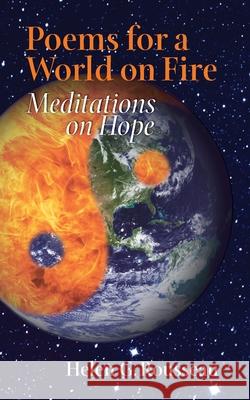 Poems for a World on Fire: Meditations on Hope Helen G. Rousseau 9781736111604 Rousseau Publishing