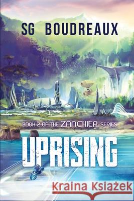 Uprising Book 2 in the Zanchier Series Sg Boudreaux 9781736111734 Zanchier Publications