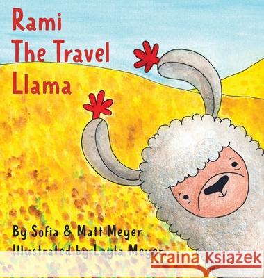 Rami, the Travel Llama Layla Meyer Matthew Meyer Sofia Meyer 9781736112946