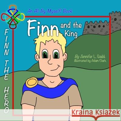 Finn and the King Adam Clark Jennifer L. Gadd 9781736113400