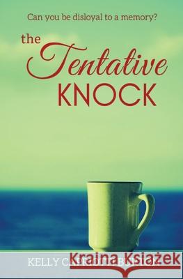 The Tentative Knock Kelly Capriott 9781736117408 Kell of a Story