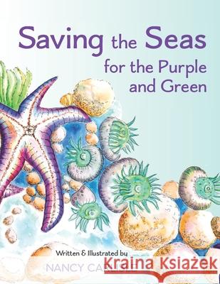 Saving the Seas for the Purple and Green: A Story of Cleaning Up the Ocean Nancy Carlisle 9781736118214
