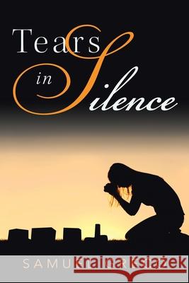 Tears in Silence Samuel Greco 9781736118405 Samuel A. Greco Jr