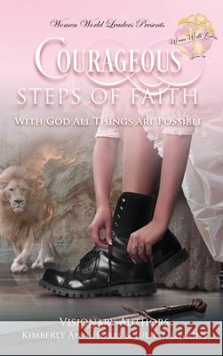 Courageous Steps of Faith: With God all things are possible Kimberly Ann Hobbs 9781736119846