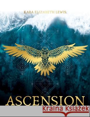 Ascension Kara E. Lewis Megan McCarthy Jordan Lacenski 9781736122907 Kara Elizabeth