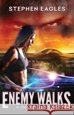 Enemy Walks: Book 1: A Jessie Richter Novel Stephen Eagles 9781736124116 Stephen Eagles