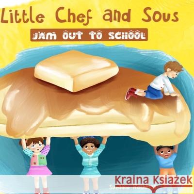 Little Chef and Sous Jam Out To School Suzanne Rothman 9781736125144 Rothman Editions