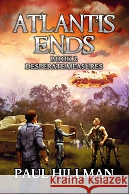 Atlantis Ends: Desperate Measures Paul Hillman Kavin King Julian Faylona 9781736125335 Sync Publishing Inc.