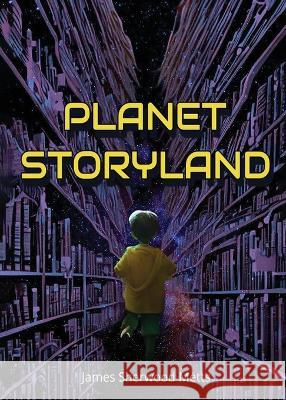 Planet Storyland James Sherwood Metts   9781736128428