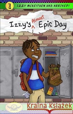 Izzy's (Almost) Epic Day Katie Otey S. J. Winkler 9781736130377 Phoenix Media & Books