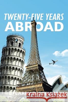Twenty-Five Years Abroad Larry B. Stell 9781736133217 West Point Print and Media LLC