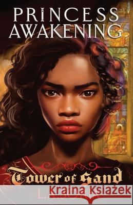 Princess Awakening: Tower of Sand L. a. Soria Courtney Clay 9781736134603 Laine Soria