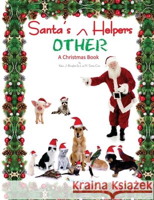 Santa's OTHER Helpers: A Christmas Book Kevin Brougher Lisa M. Sant 9781736138199 Missing Piece Press, LLC