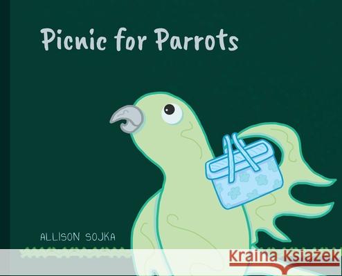 Picnic for Parrots Allison Sojka Allison Sojka Allison Sojka 9781736140307 Lapis Jay Press