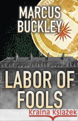 Labor of Fools Marcus A Buckley 9781736141014 Lifefilters, LLC